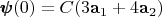 $\pmb \psi(0) = C(3 \mathbf a_1 + 4 \mathbf a_2)$