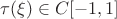 $\tau(\xi)\in C[-1,1]$