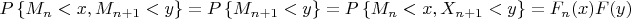 $P\left\lbrace M_n<x, M_{n+1}<y \right\rbrace=P\left\lbrace M_{n+1}<y \right\rbrace=P\left\lbrace M_n<x, X_{n+1}<y \right\rbrace=F_n(x)F(y)$