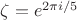 $\zeta=e^{2\pi i/5}$