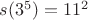 $s(3^5)=11^2$