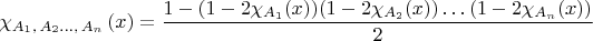 $\chi_{A_{1},\,A_{2}\ldots,\,A_{n}}\left(x\right)=\dfrac{1-(1-2\chi_{A_{1}}(x))(1-2\chi_{A_{2}}(x))\ldots(1-2\chi_{A_{n}}(x))}{2}$