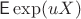$\mathsf E \exp(uX)$ $\mathsf E \exp(uX)$