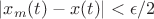 $|x_m(t)-x(t)|<\epsilon /2$
