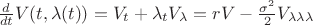 $\frac{d}{{dt}}V(t,\lambda (t)) = {V_t} + {\lambda _t}{V_\lambda } = rV - \frac{{{\sigma ^2}}}{2}{V_{\lambda \lambda \lambda }}$