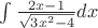 $\[
\int {\frac{{2x - 1}}{{\sqrt {3x^2  - 4} }}dx} 
\]$