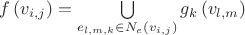 $f\left( {{v_{i,j}}} \right) = \bigcup\limits_{{e_{l,m,k}} \in {N_e}\left( {{v_{i,j}}} \right)} {{g_k}\left( {{v_{l,m}}} \right)} $ $f\left( {{v_{i,j}}} \right) = \bigcup\limits_{{e_{l,m,k}} \in {N_e}\left( {{v_{i,j}}} \right)} {{g_k}\left( {{v_{l,m}}} \right)} $