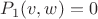 $P_1(v,w)=0$