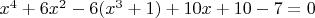 $x^4+6x^2-6(x^3+1)+10x+10-7=0$