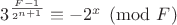 $3^\frac{F-1}{2^{n+1}}\equiv -2^x \pmod F$