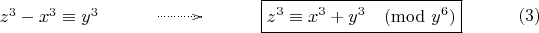 $$\xymatrix{ z^3-x^3 \equiv y^3 &\ar@{..>}[r] && \boxed{z^3 \equiv x^3+y^3 \pmod{y^6}}}\eqno (3)$$