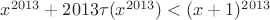 $x^{2013}+2013\tau(x^{2013})<(x+1)^{2013}$