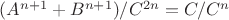 $(A^{n+1}+B^{n+1})/C^{2n} =C/C^n $