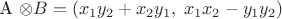 A \otimes B = (x_1 y_2 + x_2 y_1, \; x_1 x_2 - y_1 y_2)