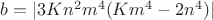 $b=|3Kn^2{m^4}{(Km^4-2n^4)}|$