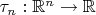 $\tau_n:\mathbb R^n \to \mathbb R$