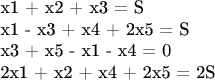 x1 + x2 + x3 = S

x1 - x3 + x4 + 2x5 = S

x3 + x5 - x1 - x4 = 0

2x1 + x2 + x4 + 2x5 = 2S