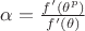 \alpha =\frac{f'(\theta^p)}{f'(\theta)}