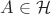 $A\in \mathcal H$