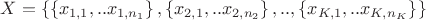 $X=\left\{\left\{x_{1,1},..x_{1,n_1}\right\},\left\{x_{2,1},..x_{2,n_2}\right\},..,\left\{x_{K,1},..x_{K,n_K}\right\}\right\}$