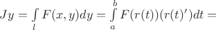 $Jy=\int\limits_l F(x,y)dy = \int\limits_a^b F(r(t))(r(t)')dt = $