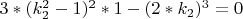 $ 3*(k_2^2 - 1)^2*1- (2*k_2)^3 =0 $