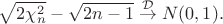 $$ \sqrt{2\chi^2_n} - \sqrt{2n-1}  \; {\buildrel \mathcal D \over \to} \; N (0,1).$$