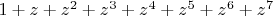 $1+z+z^2+z^3+z^4+z^5+z^6+z^7$