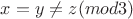 $x = y \neq z(mod3)$
