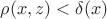 $\rho(x, z)<\delta(x)$