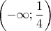 $\left(-\infty; \dfrac{1}{4}\right)$