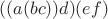 $((a(bc))d)(ef)$