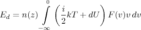 $$E_d=n(z)\int\limits_{-\infty}^{0}\left(\frac{i}{2}kT+dU\right)F(v)v\,dv$$