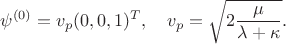$$\psi^{(0)} = v_p (0,0,1)^{T}, \quad v_p = \sqrt{2\frac{\mu}{\lambda + \kappa}}.$$