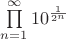 $\prod\limits_{n=1}^{\infty}10^\frac{1}{2^n}$