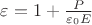 $\varepsilon = 1 + \frac{P}{\varepsilon_0 E}$