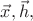 $\vec{x},\vec{h},$