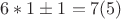 $6*1\pm1=7(5)$