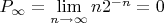 $P_{\infty }=\lim\limits_{n \to \infty } n {2^{-n}}=0$
