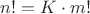 $n! =K \cdot m!$
