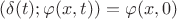 $(\delta (t); \varphi (x,t) )=\varphi (x,0)$