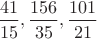 $\dfrac{41}{15},\dfrac{156}{35},\dfrac{101}{21}$