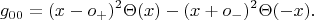 $$g_{00} = (x - o_+)^2 \Theta(x) - (x + o_-)^2 \Theta(-x).$$
