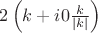 $2\left(k + i0\frac{k}{|k|}\right) $