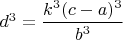 $d^3=\dfrac{k^3(c-a)^3}{b^3}$