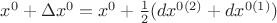 $x^0+\Delta x^0=x^0+\frac 1 2 (dx^{0(2)}+dx^{0(1)})$