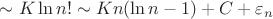 $\sim K \ln n! \sim K n (\ln n - 1) +C + \varepsilon _n$