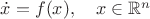 $\dot{x} = f(x), \quad x\in\mathbb{R}^n$ $\dot{x} = f(x), \quad x\in\mathbb{R}^n$