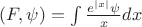 $(F,\psi) = \int \frac {e^{|x|}\psi} {x} dx$