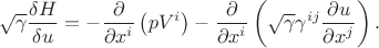 $$
\sqrt{\gamma} \frac{\delta H}{\delta u} = - \frac{\partial }{\partial x^{i}} \left( p V^i \right) -  \frac{\partial}{\partial x^{i}} \left( \sqrt{\gamma} \gamma^{i j} \frac{\partial u}{\partial x^{j}} \right).
$$